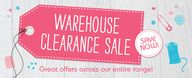 WAREHOUSE CLEARANCE