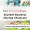 Student Business Startup Showcase: From Passion to Profit