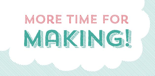 More Time for Making
