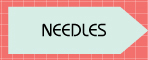 Needles