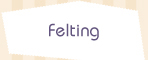 Felting