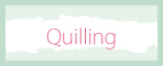 Quilling