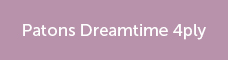 Patons Dreamtime 4ply Yarn